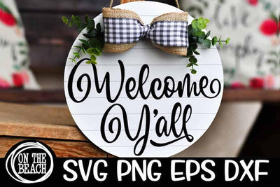 Welcome Y'all SVG -Wood Round Sign Design - SVG PNG EPS DXF SVG On the Beach Boutique 