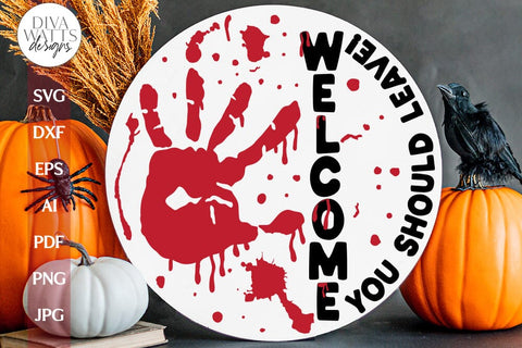 Welcome You Should Leave SVG Halloween Door Hanger Welcome For Halloween SVG Bloody Handprint svg Door Hanger Creepy Halloween Sign svg SVG Diva Watts Designs 