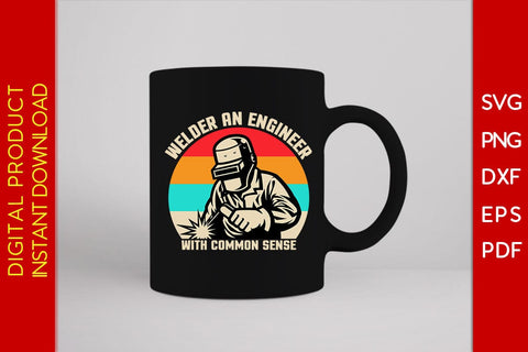 Welder An Engineer With Common Sense SVG PNG PDF Cut File SVG Creativedesigntee 