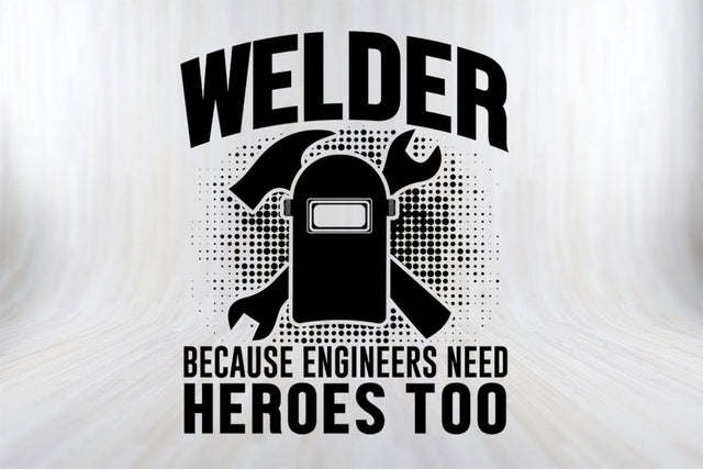 Welder Because Engineers Need Heroes Too Funny Welder SVG PNG Craft Cut File SVG SVG Print File 