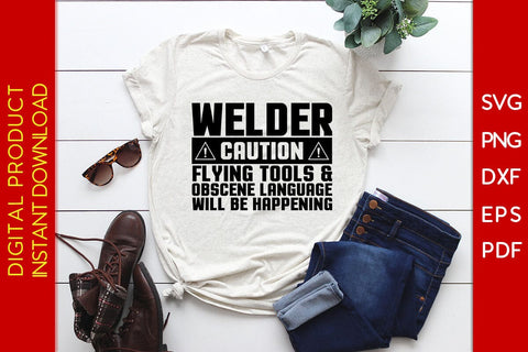 Welder Caution Flying Tools & Obscene Language Will Be Happening SVG PNG PDF Cut File SVG Creativedesigntee 