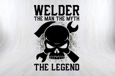 Welder The Man The Myth The Legend Funny Welder SVG PNG Craft Cut File SVG SVG Print File 