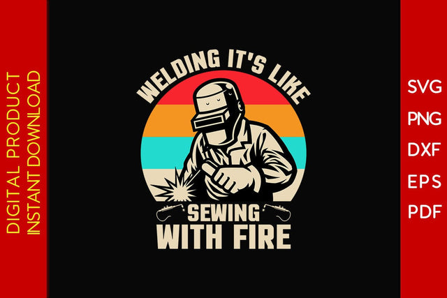 Welding It's Like Sewing With Fire Welder SVG PNG PDF Cut File SVG Creativedesigntee 