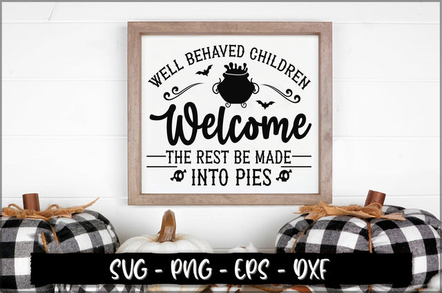 Well behaved children welcome the rest be made into pies Sign SVG SVG Shetara Begum 