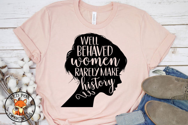 Well Behaved Women Rarely Make History | Boss Lady | SVG PNG DXF Files SVG RedFoxDesignsUS 