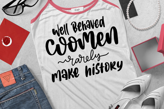 Well Behaved Women Rarely Make History SVG SVG dapiyupi store 
