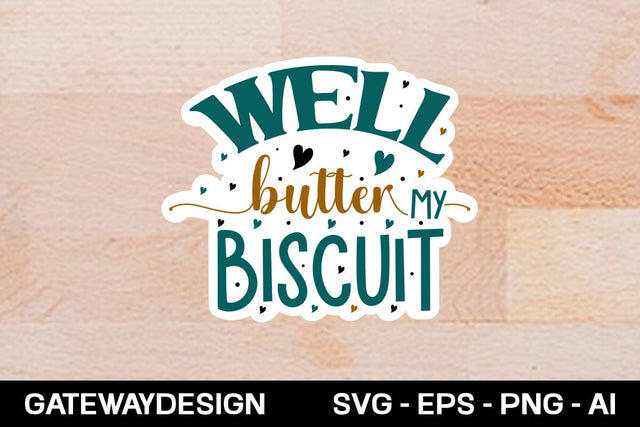 Well Butter My Biscuit sticker design SVG designmaster24 