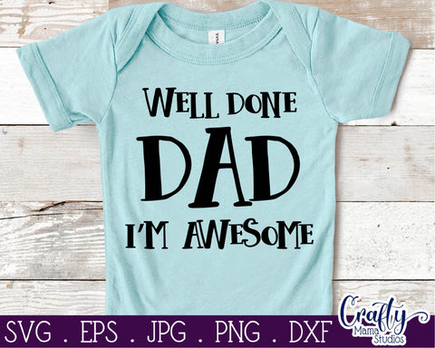 Well Done Dad I'm Awesome Svg SVG Crafty Mama Studios 