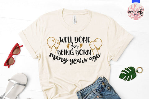 Well done for being born many years ago – Birthday SVG EPS DXF PNG SVG CoralCutsSVG 