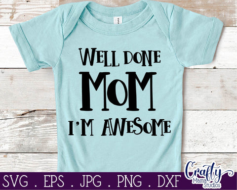 Well Done Mom I'm Awesome Svg SVG Crafty Mama Studios 