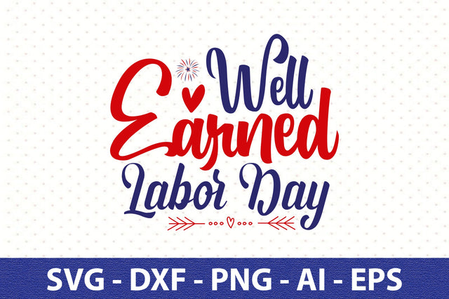 Well Earned Labor Day svg SVG orpitasn 