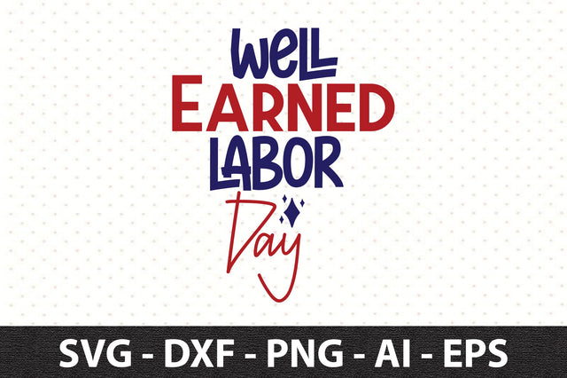 Well Earned Labor Day svg SVG orpitasn 