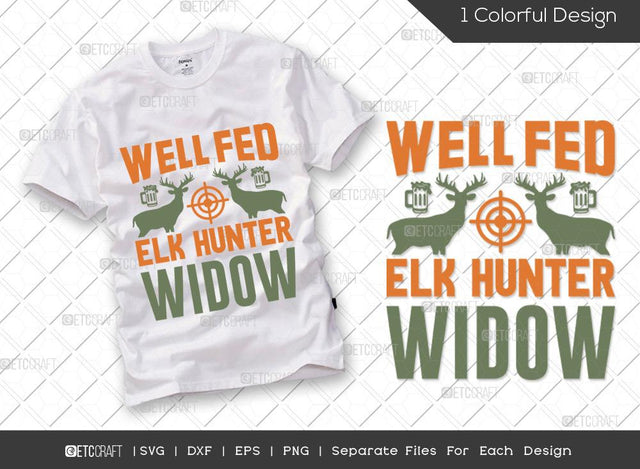 Well Fed Elk Hunter Widow SVG Cut File | Hunting Svg | Deer Svg | Deer Antler Svg | Hunter Svg | Hunting Life Svg | Hunting T-shirt Design SVG ETC Craft 
