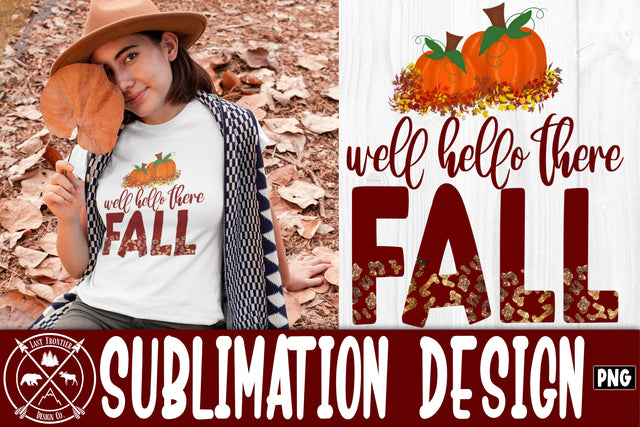Well Hello There Fall Sublimation Design|Fall png Sublimation Last Frontier Design Co. 