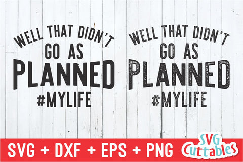 Well That Didn't Go As Planned svg - Funny Shirt svg - Sassy - Funny Cut File - svg - dxf - eps - png - Silhouette - Cricut - Digital File SVG Svg Cuttables 