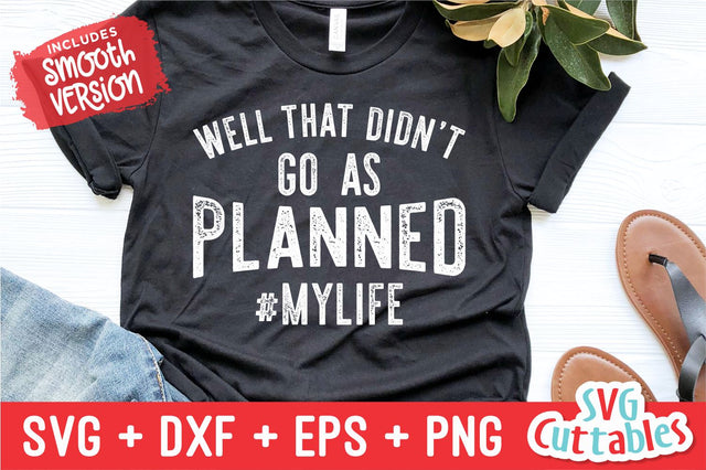 Well That Didn't Go As Planned svg - Funny Shirt svg - Sassy - Funny Cut File - svg - dxf - eps - png - Silhouette - Cricut - Digital File SVG Svg Cuttables 