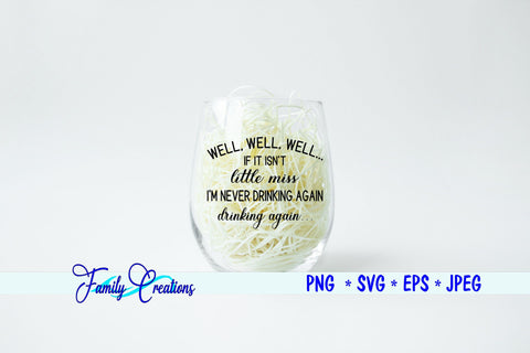 Well, Well, Well.. If it isn't little miss I'm Never Drinking Again SVG Family Creations 