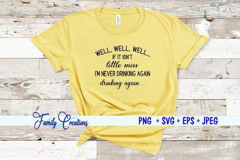 Well, Well, Well.. If it isn't little miss I'm Never Drinking Again SVG Family Creations 