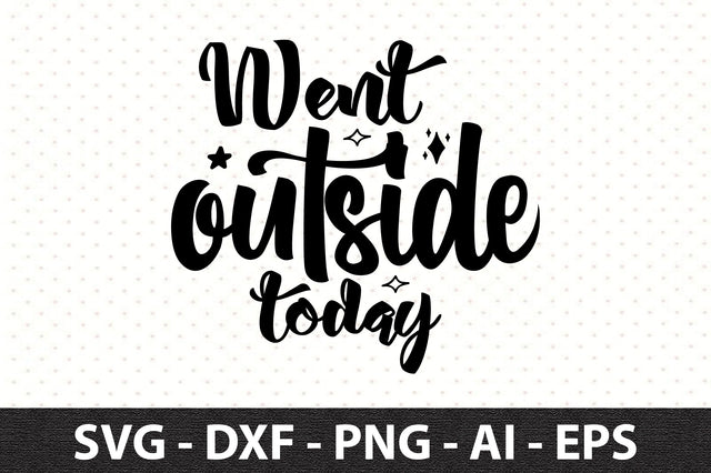 Went outside today svg SVG orpitasn 