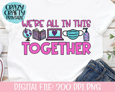 We're All in This Together | Teacher | School Quote PNG Printable Sublimation File Sublimation Crazy Crafty Lady Co. 