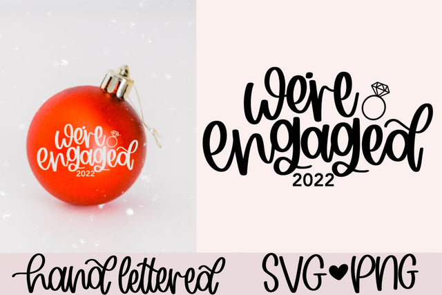 We're engaged 2022 svg, engaged christmas ornament svg, engaged 2022 svg, engaged ornament svg, hand lettered svg, 1st christmas svg SVG AnitaAlyiaLettering 