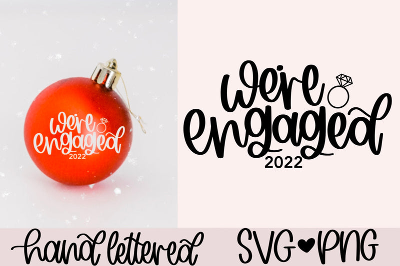 We're engaged 2022 svg, engaged christmas ornament svg, engaged 2022 svg, engaged ornament svg, hand lettered svg, 1st christmas svg SVG AnitaAlyiaLettering 