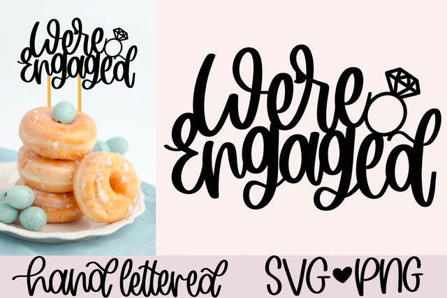 We're engaged cake topper svg, wedding cake topper svg, engagement cake svg, engagement party svg, diy cake topper svg, bridal shower svg SVG AnitaAlyiaLettering 