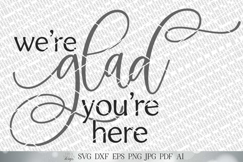 We're Glad You're Here SVG | Welcome SVG | Farmhouse SVG | Round Sign | Door Mat | dxf and more! SVG Diva Watts Designs 