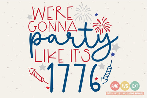 We're Gonna Party Like It's 1776 SVG | Patriotic SVG | 1776 | American SVG | 4th of July | PNG | DXF SVG Toteally SVG 