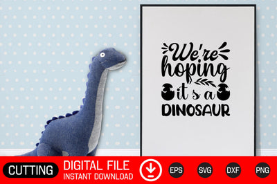 We’re Hoping It’s a Dinosaur SVG CraftlabSvg29 