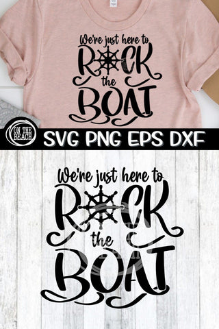 We're Just Here To Rock The Boat - Cruise SVG - Boat SVG - SVG PNG EPS DXF SVG On the Beach Boutique 