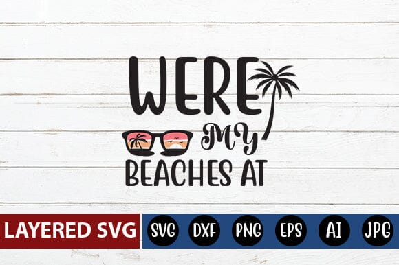 Were My Beaches at Svg Cut File SVG Blessedprint 