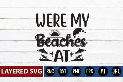 Were My Beaches at SVG Cut File SVG Blessedprint 