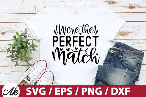 We're the perfect match SVG SVG akazaddesign 