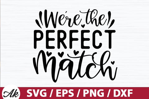 We're the perfect match SVG SVG akazaddesign 