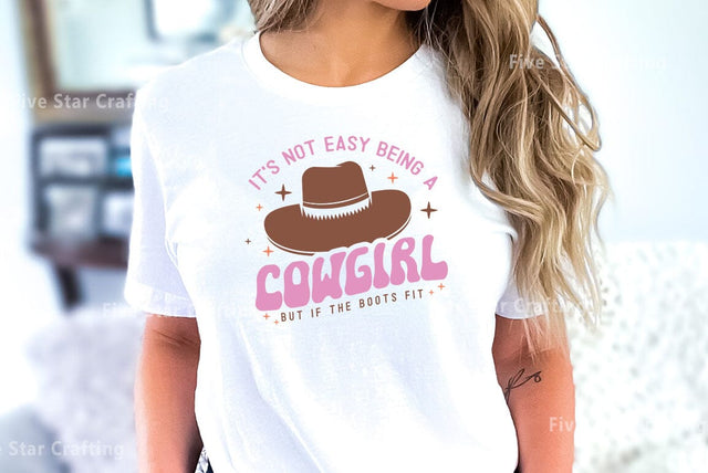 Western SVG Design, Its not easy being a cowgirl but if the boots fit SVG FiveStarCrafting 