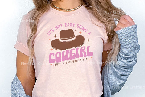Western SVG Design, Its not easy being a cowgirl but if the boots fit SVG FiveStarCrafting 