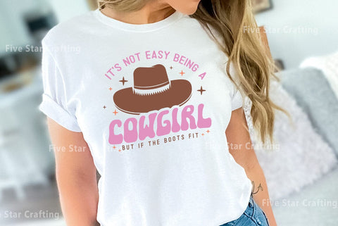 Western SVG Design, Its not easy being a cowgirl but if the boots fit SVG FiveStarCrafting 