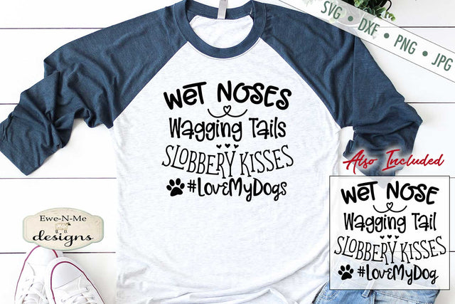 Wet Noses Wagging Tails Slobbery Kisses - Cutting File SVG Ewe-N-Me Designs 