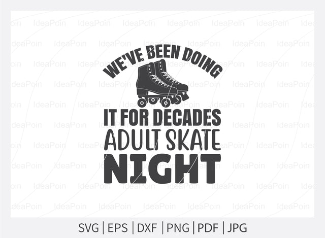 We've been doing it for decades adult skate night svg, Roller Skating svg, Roller Skating vector svg, Adult Skate Night, Roller Skates saying, Roller Derby quotes, SVG Dinvect 