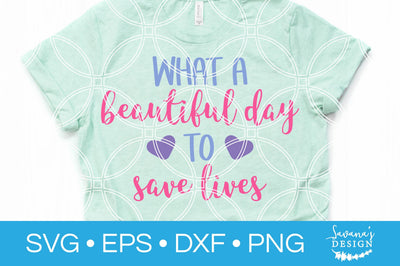 What A Beautiful Day To Save Lives SVG SVG SavanasDesign 
