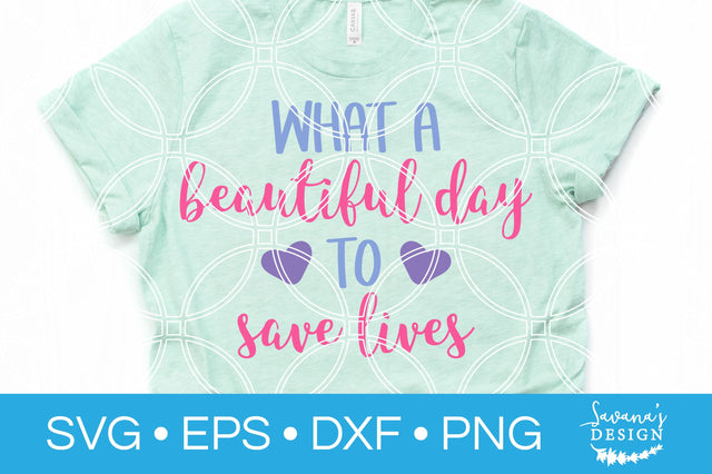 What A Beautiful Day To Save Lives SVG SVG SavanasDesign 