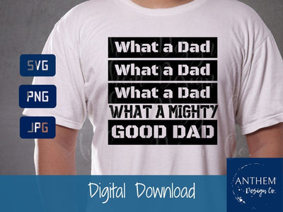 What a dad svg, Mighty good dad svg, fathers day svg SVG Anthem Design Company 