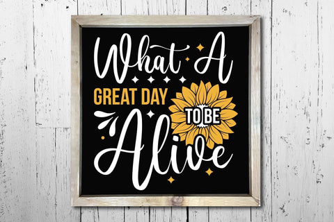 What A Great Day To Be Alive | Sunflower SVG SVG CraftLabSVG 