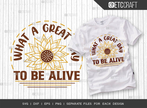 What A Great Day To Be Alive SVG Bundle, Flower svg, Floral Svg, Summer Svg, Sunflower Svg, Sunflower Quotes, ETC T00291 SVG ETC Craft 