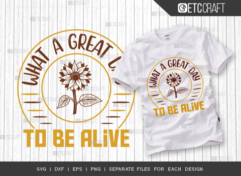 What A Great Day To Be Alive SVG Bundle, Flower svg, Floral Svg, Summer Svg, Sunflower Svg, Sunflower Quotes, ETC T00291 SVG ETC Craft 
