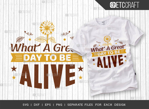 What A Great Day To Be Alive SVG Bundle, Flower svg, Floral Svg, Summer Svg, Sunflower Svg, Sunflower Quotes, ETC T00291 SVG ETC Craft 