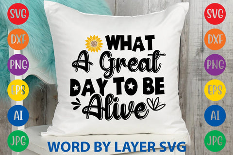 What A Great Day To Be Alive SVG Design SVG Rafiqul20606 