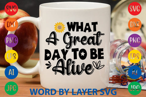 What A Great Day To Be Alive SVG Design SVG Rafiqul20606 