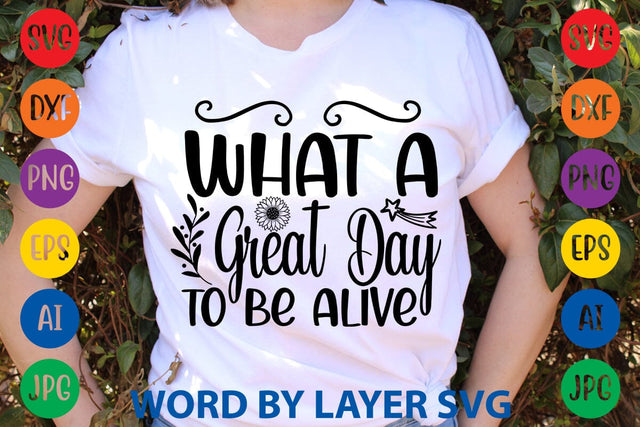 What A Great Day To Be Alive SVG Design SVG Rafiqul20606 